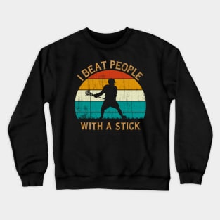 I Beat People With A Stick Crewneck Sweatshirt